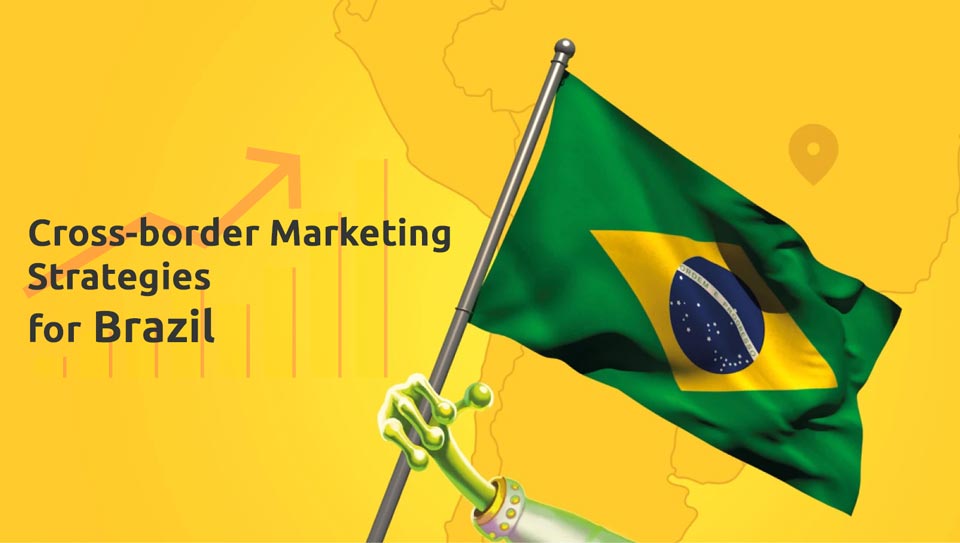 Cross-border marketing strategies for Brazil