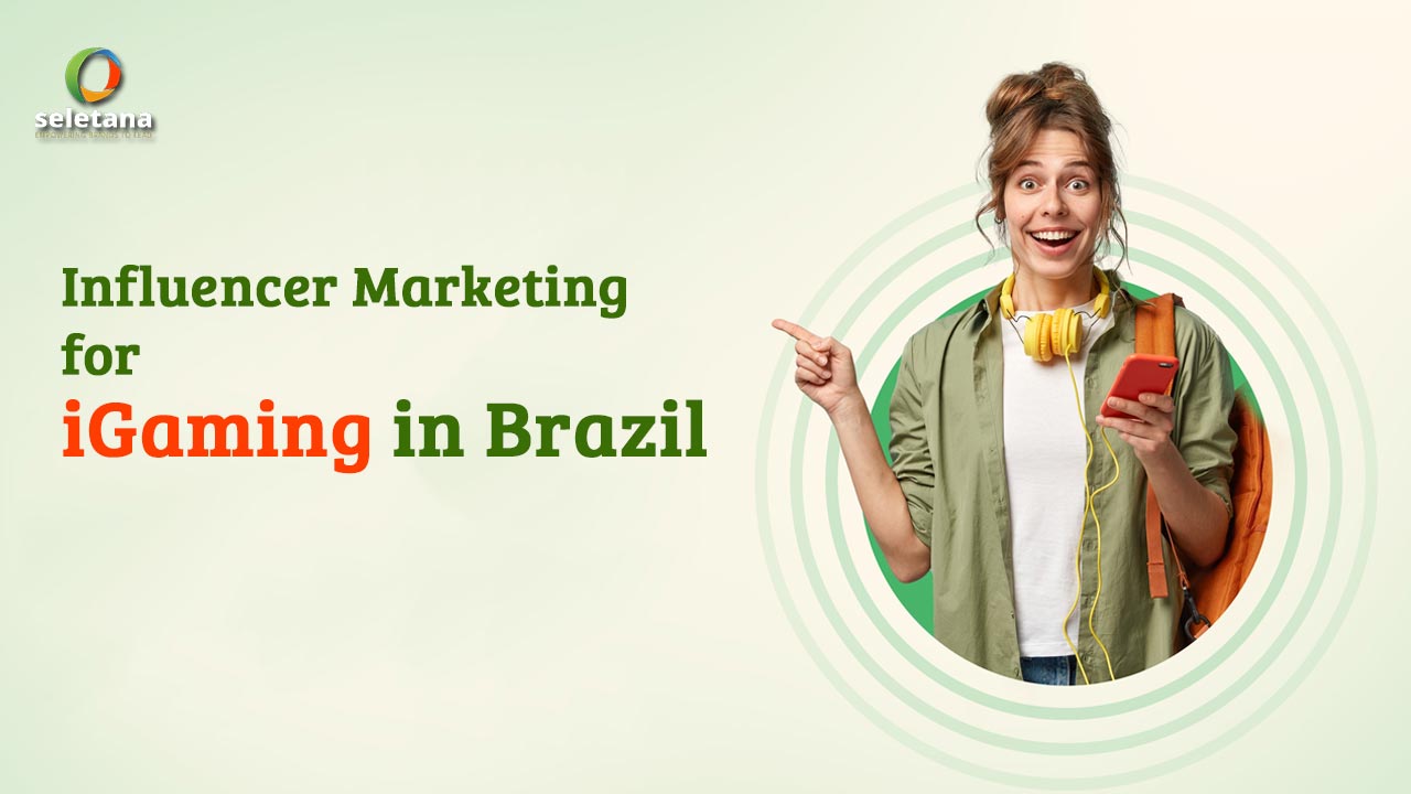 Seletana - Influencer Marketing Brazil: Influencer Marketing for Igaming in Brazil